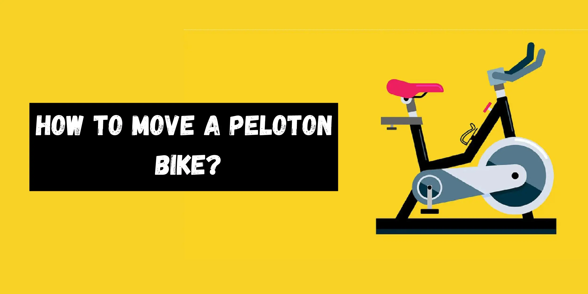 How To Move A Peloton Bike?